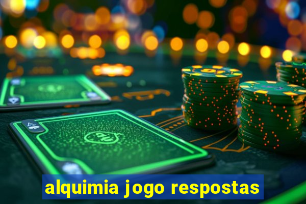 alquimia jogo respostas